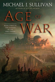 Title: Age of War (Legends of the First Empire Series #3), Author: Michael J. Sullivan