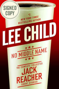 No Middle Name: The Complete Collected Jack Reacher Short Stories (Signed Book)