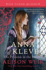 Title: Anna of Kleve, The Princess in the Portrait: A Novel, Author: Alison Weir