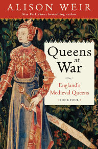 Queens at War: England's Medieval Queens Book Four