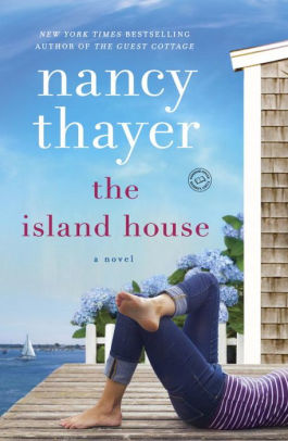 The Island House A Novel By Nancy Thayer Paperback Barnes Noble