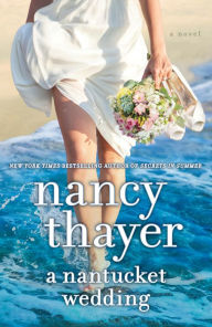 Title: A Nantucket Wedding: A Novel, Author: Nancy Thayer