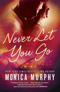 Free audiobooks download podcasts Never Let You Go MOBI ePub by Monica Murphy