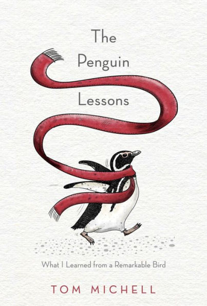 The Penguin Lessons What I Learned From A Remarkable Bird By Tom Michell Ebook Barnes And Noble®