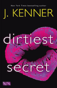 Title: Dirtiest Secret (SIN Series #1), Author: J. Kenner