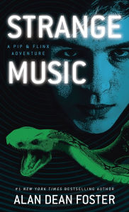 Title: Strange Music: A Pip and Flinx Adventure, Author: Alan Dean Foster