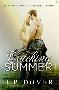 Title: Catching Summer: A Second Chances Novel, Author: L.P. Dover