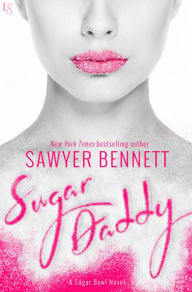 Title: Sugar Daddy (Sugar Bowl Series #1), Author: Sawyer Bennett