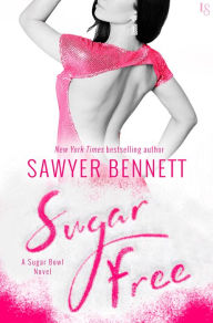 Title: Sugar Free (Sugar Bowl Series #3), Author: Sawyer Bennett