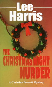 Title: The Christmas Night Murder (Christine Bennett Series #5), Author: Lee Harris