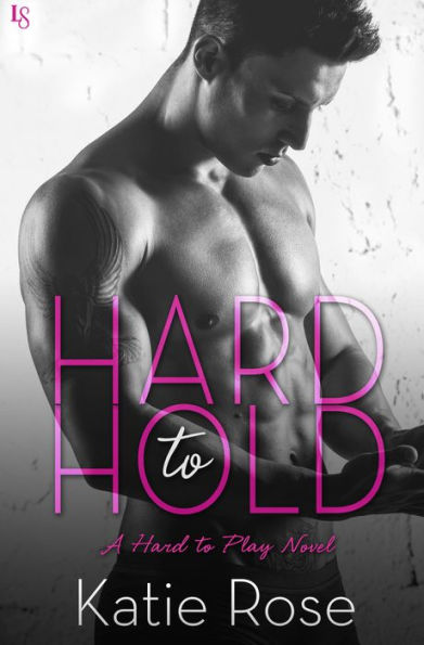 Hard to Hold: A Hard to Play Novel