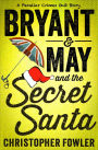 Bryant & May and the Secret Santa: A Peculiar Crimes Unit Story