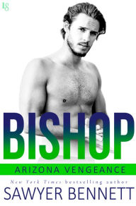 Title: Bishop: An Arizona Vengeance Novel, Author: Sawyer Bennett