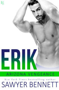 Title: Erik: An Arizona Vengeance Novel, Author: Sawyer Bennett