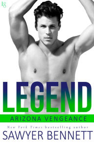 Title: Legend: An Arizona Vengeance Novel, Author: Sawyer Bennett