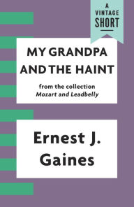 Title: My Grandpa and the Haint, Author: Ernest J. Gaines