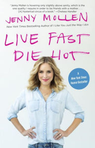 Title: Live Fast Die Hot, Author: Jenny Mollen