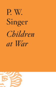 Title: Children at War, Author: Peter W. Singer
