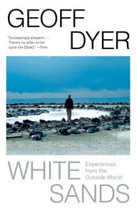 Title: White Sands: Experiences from the Outside World, Author: Geoff Dyer