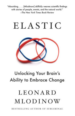 Elastic Unlocking Your Brain S Ability To Embrace Change By Leonard Mlodinow Paperback Barnes Noble