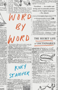 Title: Word by Word: The Secret Life of Dictionaries, Author: Kory Stamper