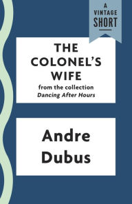 Title: The Colonel's Wife, Author: Andre Dubus