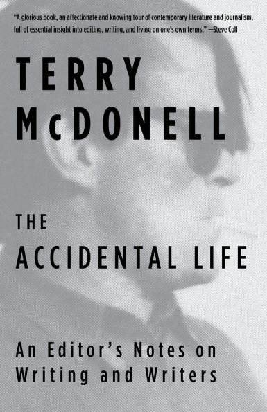 The Accidental Life: An Editor's Notes on Writing and Writers