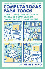 Title: Computadoras para todos: Quinta edicion, revisada y actualizada, Author: Jaime Restrepo