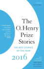 The O. Henry Prize Stories 2016