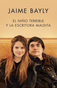 Title: El niño terrible y la escritora maldita / The Terrible Boy and the Damned Author, Author: Jaime Bayly