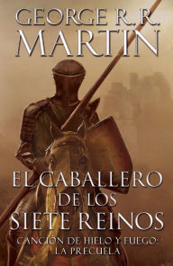 Title: El caballero de los Siete Reinos (A Knight of the Seven Kingdoms), Author: George R. R. Martin