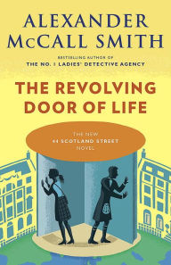 Title: The Revolving Door of Life (44 Scotland Street Series #10), Author: Alexander McCall Smith