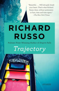 Title: Trajectory: Stories, Author: Richard Russo