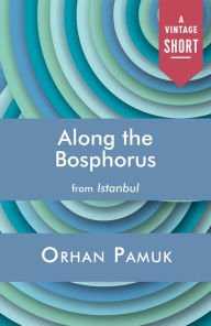 Title: Along the Bosphorus, Author: Orhan Pamuk