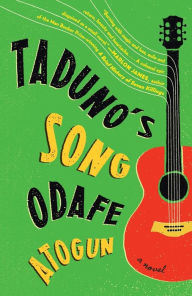 Title: Taduno's Song: A Novel, Author: Odafe Atogun