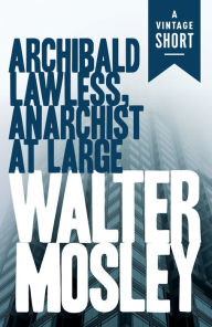 Title: Archibald Lawless, Anarchist at Large, Author: Walter Mosley