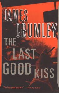 Title: The Last Good Kiss, Author: James Crumley