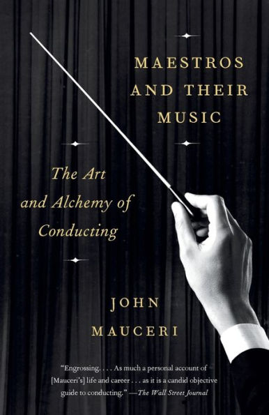 Maestros and Their Music: The Art Alchemy of Conducting