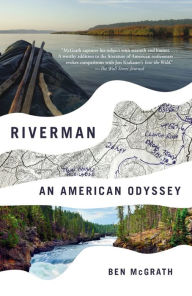 Title: Riverman: An American Odyssey, Author: Ben McGrath
