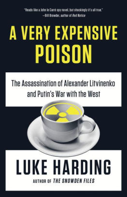 A Very Expensive Poison The Assassination Of Alexander Litvinenko And Putin S War With The West By Luke Harding Paperback Barnes Noble