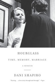 Title: Hourglass: Time, Memory, Marriage, Author: Dani Shapiro