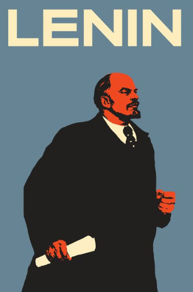 Lenin: The Man, the Dictator, and the Master of Terror