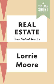 Title: Real Estate, Author: Lorrie Moore