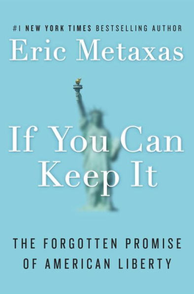 If You Can Keep It: The Forgotten Promise of American Liberty