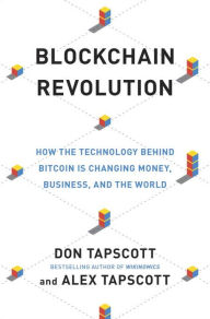 Title: Blockchain Revolution: How the Technology Behind Bitcoin Is Changing Money, Business, and the World, Author: Don Tapscott