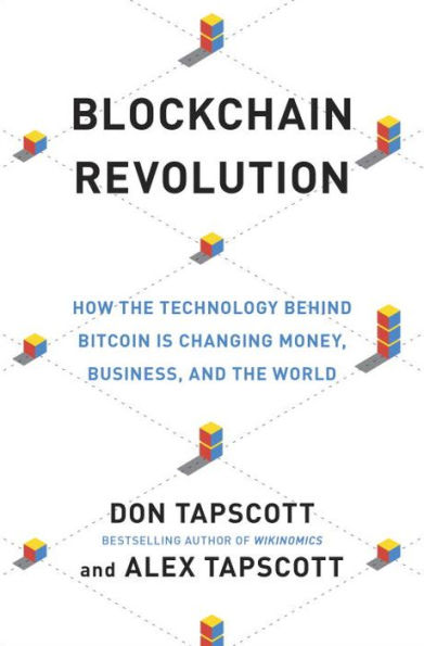 Blockchain Revolution: How the Technology Behind Bitcoin Is Changing Money, Business, and the World