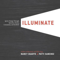 Electronics ebook download pdf Illuminate: Ignite Change Through Speeches, Stories, Ceremonies, and Symbols by Nancy Duarte, Patti Sanchez (English literature) MOBI CHM DJVU 9781101980163