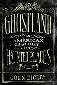 Ghostland: An American History in Haunted Places