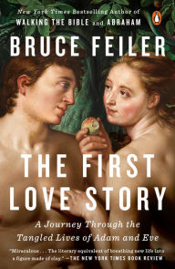 Title: The First Love Story: A Journey Through the Tangled Lives of Adam and Eve, Author: Bruce Feiler