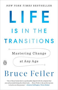 Title: Life Is in the Transitions: Mastering Change at Any Age, Author: Bruce Feiler